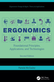 Title: Ergonomics: Foundational Principles, Applications, and Technologies, Second Edition, Author: Pamela McCauley