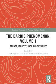 Title: The Barbie Phenomenon, Volume 1: Gender, Identity, Race and Sexuality, Author: Jo Coghlan