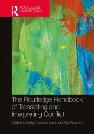 Title: The Routledge Handbook of Translating and Interpreting Conflict, Author: Marija Todorova