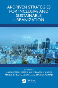 Title: AI-Driven Strategies for Inclusive and Sustainable Urbanization, Author: Mazni Omar