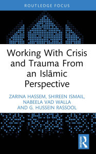 Title: Working With Crisis and Trauma From an Islamic Perspective, Author: Zarina Hassem