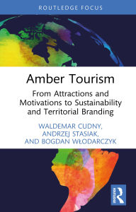 Ebook gratis italiano download pdf Amber Tourism: From Attractions and Motivations to Sustainability and Territorial Branding MOBI CHM 9781040429921 by Waldemar Cudny, Andrzej Stasiak, Bogdan Wlodarczyk