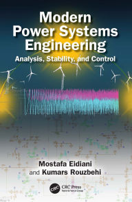 Title: Modern Power Systems Engineering: Analysis, Stability, and Control, Author: Mostafa Eidiani