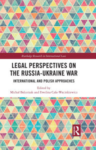 Title: Legal Perspectives on the Russia-Ukraine War: International and Polish Approaches, Author: Michal Balcerzak