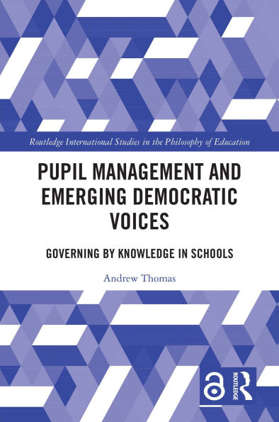 Pupil Management and Emerging Democratic Voices: Governing by Knowledge in Schools
