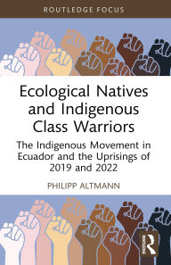 Free books to download to ipad 2 Ecological Natives and Indigenous Class Warriors: The Indigenous Movement in Ecuador and the Uprisings of 2019 and 2022