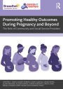 Promoting Healthy Outcomes During Pregnancy and Beyond: The Role of Community and Social Service Providers
