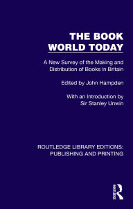 Title: The Book World Today: A New Survey of the Making and Distribution of Books in Britain, Author: John Hampden