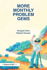 Title: More Monthly Problem Gems, Author: Hongwei Chen