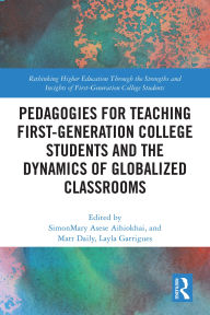 Title: Pedagogies for Teaching First-Generation College Students and the Dynamics of Globalized Classrooms, Author: SimonMary Asese Aihiokhai