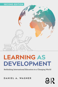 Title: Learning as Development: Rethinking International Education in a Changing World, Author: Daniel A. Wagner
