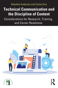 Title: Technical Communication and the Discipline of Content: Considerations for Research, Training, and Career Readiness, Author: Rebekka Andersen