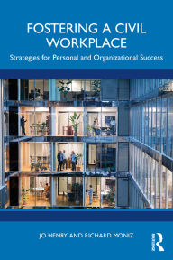 Title: Fostering a Civil Workplace: Strategies for Personal and Organizational Success, Author: Jo Henry