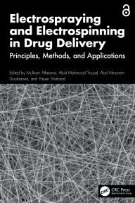Title: Electrospraying and Electrospinning in Drug Delivery: Principles, Methods, and Applications, Author: Mulham Alfatama
