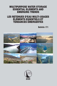 Title: Multipurpose Water Storage Essential Elements and Emerging Trends / Les Retenues d'Eau Multi-Usages Élements Essentiels et Tendances Émergentes: ICOLD Bulletin 171, Author: ICOLD CIGB