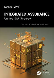 Title: Integrated Assurance: Unified Risk Strategy, Author: Patrick Hayes