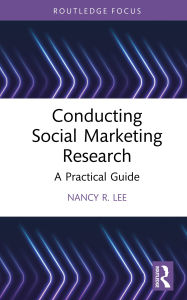 Title: Conducting Social Marketing Research: A Practical Guide, Author: Nancy R. Lee