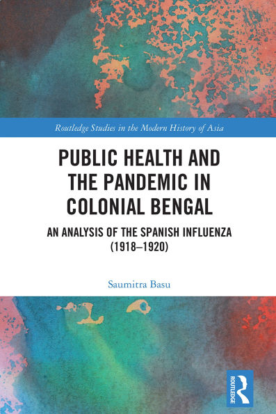 Public Health and the Pandemic in Colonial Bengal: An Analysis of the Spanish Influenza (1918-1920)