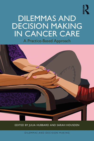 Dilemmas and Decision Making in Cancer Care: A Practice-Based Approach