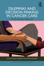 Dilemmas and Decision Making in Cancer Care: A Practice-Based Approach