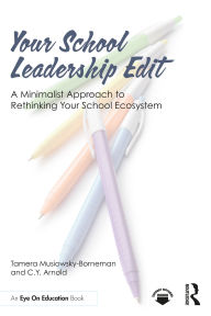 Title: Your School Leadership Edit: A Minimalist Approach to Rethinking Your School Ecosystem, Author: Tamera Musiowsky-Borneman