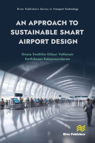 Title: An Approach to Sustainable Smart Airport Design, Author: Gnana Swathika Odiyur Vathanam