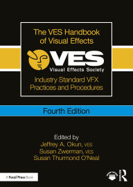 Title: The VES Handbook of Visual Effects: Industry Standard VFX Practices and Procedures, Author: Jeffrey A. Okun