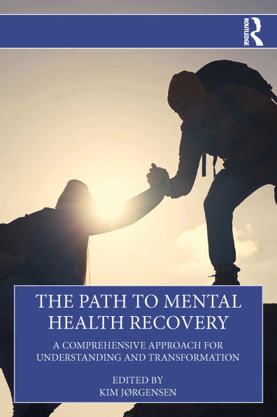 The Path to Mental Health Recovery: A Comprehensive Approach for Understanding and Transformation