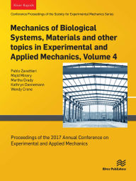 Title: Mechanics of Biological Systems, Materials and other topics in Experimental and Applied Mechanics, Volume 4: Proceedings of the 2017 Annual Conference on Experimental and Applied Mechanics, Author: Pablo Zavattieri