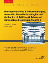 Title: Thermomechanics & Infrared Imaging, Inverse Problem Methodologies and Mechanics of Additive & Advanced Manufactured Materials, Volume 7: Proceedings of the 2020 Annual Conference on Experimental and Applied Mechanics, Author: Sharlotte L. B. Kramer