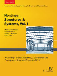 Title: Nonlinear Structures & Systems, Vol. 1: Proceedings of the 42nd IMAC, A Conference and Exposition on Structural Dynamics 2024, Author: Matthew R.W. Brake