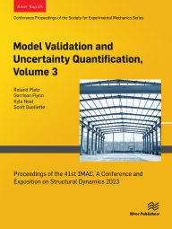 Title: Model Validation and Uncertainty Quantification, Volume 3: Proceedings of the 41st IMAC, A Conference and Exposition on Structural Dynamics 2023, Author: Roland Platz
