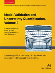 Title: Model Validation and Uncertainty Quantification, Volume 3: Proceedings of the 33rd IMAC, A Conference and Exposition on Structural Dynamics, 2015, Author: H. Sezer Atamturktur