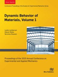 Title: Dynamic Behavior of Materials, Volume 1: Proceedings of the 2020 Annual Conference on Experimental and Applied Mechanics, Author: Leslie Lamberson