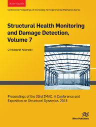 Title: Structural Health Monitoring and Damage Detection, Volume 7: Proceedings of the 33rd IMAC, A Conference and Exposition on Structural Dynamics, 2015, Author: Christopher Niezrecki