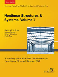 Title: Nonlinear Structures & Systems, Volume 1: Proceedings of the 40th IMAC, A Conference and Exposition on Structural Dynamics 2022, Author: Matthew R.W. Brake