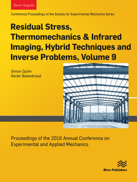 Residual Stress, Thermomechanics & Infrared Imaging, Hybrid Techniques and Inverse Problems, Volume 9: Proceedings of the 2016 Annual Conference on Experimental and Applied Mechanics