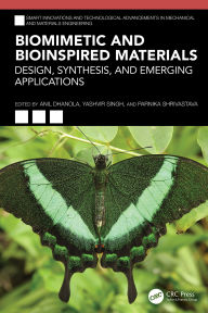 Title: Biomimetic and Bioinspired Materials: Design, Synthesis, and Emerging Applications, Author: Anil Dhanola
