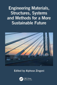 Title: Engineering Materials, Structures, Systems and Methods for a More Sustainable Future, Author: Alphose Zingoni