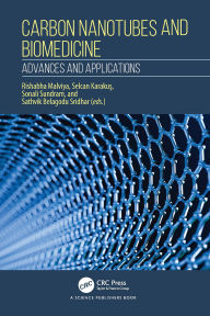 Title: Carbon Nanotubes and Biomedicine: Advances and Applications, Author: Rishabha Malviya
