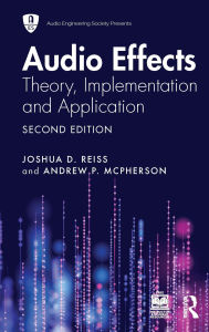 Title: Audio Effects: Theory, Implementation and Application, Author: Joshua D. Reiss