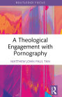 A Theological Engagement with Pornography