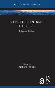 Title: Rape Culture and the Bible: Scholars Reflect, Author: Barbara Thiede