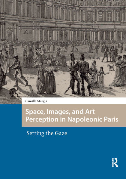 Space, Images, and Art Perception in Napoleonic Paris: Setting the Gaze