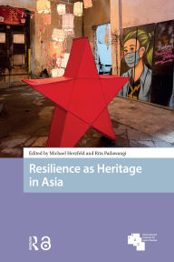 Title: Resilience as Heritage in Asia, Author: Michael Herzfeld