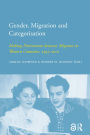 Gender, Migration and Categorisation: Making Distinctions between Migrants in Western Countries, 1945-2010