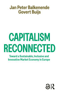 Title: Capitalism Reconnected: Toward a Sustainable, Inclusive and Innovative Market Economy in Europe, Author: Jan Peter Balkenende