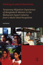 Working Gendered Boundaries: Temporary Migration Experiences of Bangladeshi Women in the Malaysian Export Industry from a Multi-Sited Perspective