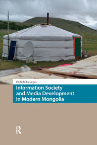 Title: Information Society and Media Development in Modern Mongolia, Author: Undrah Baasanjav