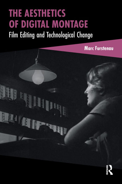 The Aesthetics of Digital Montage: Film Editing and Technological Change